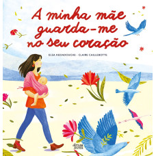 A Minha Mãe Guarda-me no Seu Coração