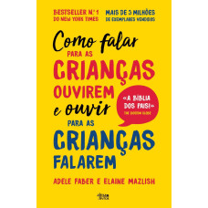 Como Falar para as Crianças Ouvirem e Ouvir para as Crianças Falarem
