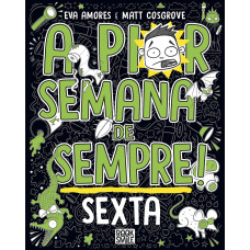 A Pior Semana de Sempre: Sexta