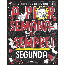 A Pior Semana de Sempre: Segunda