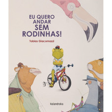 Eu quero andar sem rodinhas!