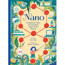 Nano: A Espetacular Ciência das Coisas Muito (mesmo Muito) Pequenas