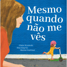 Mesmo quando não me vês