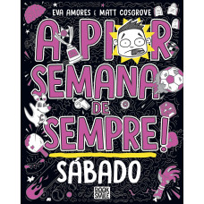 A Pior Semana de Sempre: Sábado