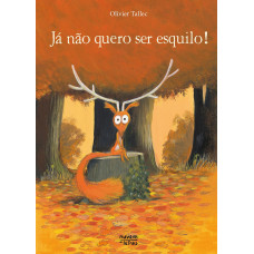 Já não quero ser esquilo!