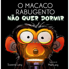 O macaco rabugento não quer dormir